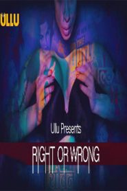 Right Or Wrong (2019) ullu