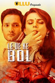 Le De Ke Bol (2018) Hindi Ullu