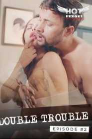 Double Trouble (2020) Episode 2 Hindi HotShots