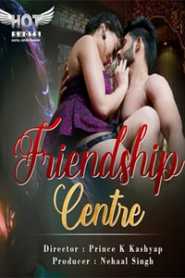 Friendship Centre (2020) Hindi HotShots