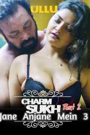 CharmSukh (Jane Anjane Mein 3) Part 2 2021 Hindi Ullu
