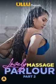 Lovely Massage Parlour (Part 2) 2021 Ullu