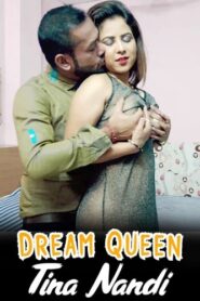 Dream Queen (2022) Xtramood Tina Nandi Uncut