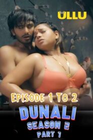 Dunali (Season 2) Part 1 2022 Hindi Episode (1 to 2) Ullu