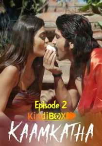 Kaamkatha KindiBOX (2020) Episode 2 Hindi