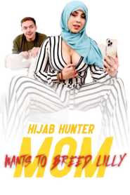 Mom Wants To Breed Lilly Hall Hijab Hunter