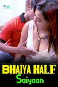 Bhaiya Half Saiyaan (2023) XPrime UNCUT Hindi